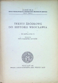 Teksty źródłowe do historii Wrocławia Tom 1 Do końca XVIII w.