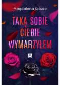 Taką sobie ciebie wymarzyłem
