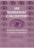 Jak rozmawiać z pacjentem? Anatomia komunikacji w praktyce lekarskiej