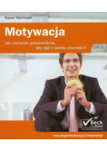 Motywacja Jak zachęcić pracowników aby dali z siebie wszystko