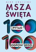 Msza Święta 100 pytań 100 odpowiedzi