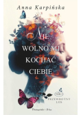 Nie wolno mi kochać ciebie. Przewrotny los. Tom 1