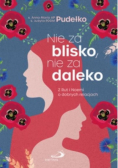 Nie za blisko, nie za daleko