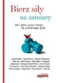 Bierz siły na zamiary Jak i gdzie szukać energii do codziennego życia