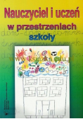 Nauczyciel i uczeń w przestrzeniach szkoły