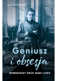 Geniusz i obsesja. Wewnętrzny świat Marii Curie