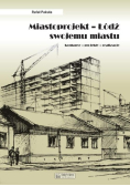 Miastoprojekt - Łódź swojemu miastu