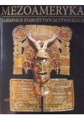 Mezoameryka tajemnice starożytnych cywilizacji Tom 50 Część 1 Aztekowie