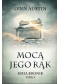 Seria Kronik Tom 3 Mocą Jego rąk