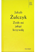 Zrób mi jakąś krzywdę