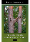 Być Bogiem - być sobą. Zasady rozwoju duchowego