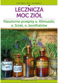 Lecznicza Moc Ziół Klasztorne przepisy o. Klimuszki, o. Sroki, o. bonifratów
