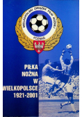 Piłka nożna w Wielkopolsce od 1921 do 2001