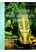 Z wędką nad własnym stawem NOWA