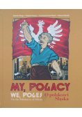 My, Poalcy O polskości śląska