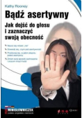 Bądź asertywny jak dojść do głosu i zaznaczyć swoją obecność