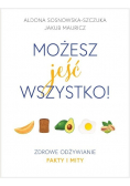 Możesz jeść wszystko Zdrowe odżywianie Fakty i mity