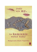 Jeśli nie my, to kamienie wołać będą!
