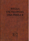 Wielka encyklopedia Jana Pawła II Tom III B - C