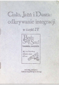 Ciało Jaźń i dusza odkrywanie integracji Część IV