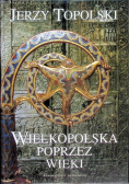 Wielkopolska poprzez wieki