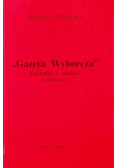 Gazeta Wyborcza Początki i okolice
