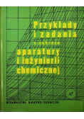 Przykłady i zadania z zakresu aparatury i inżynierii chemicznej