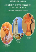 Sekret Matki Bożej z La Salette O czasach ostatecznych