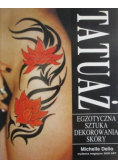 Tatuaż - egzotyczna sztuka dekorowania skóry