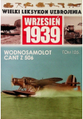 Wielki Leksykon Uzbrojenia Wrzesień 1939 Tom 105 Wodnosamolot CANT Z 506