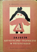 Zajęcia artystyczno techniczne w przedszkolu