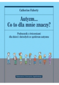 Autyzm Co to dla mnie znaczy?