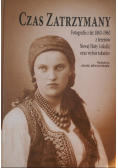 Czas zatrzymany Fotografie z lat 1883 - 1963