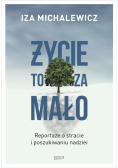 Życie to za mało