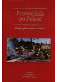 Przewodnik po Polsce polska północno - wschodnia Tom 1