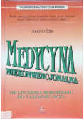 Medycyna niekonwencjonalna Od leczenia magnesami do tajemnic oczu