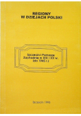 Regiony w dziejach polskich Szczecin i Pomorze Zachodnie w XIX i XX w