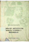 Fundacje artystyczne księcia Ludwika I Brzeskiego