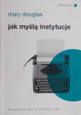 Jak myślą instytucje