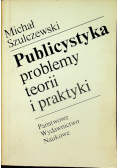 Publicystyka problemy teorii i praktyki