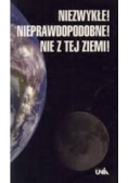 Niezwykłe! Nieprawdopodobne! Nie z tej ziemi!