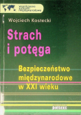 Strach i potęga Bezpieczeństwo międzynarodowe w XXI wieku