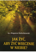 Jak żyć aby żyć wiecznie w niebie