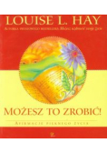Możesz to zrobić Afirmacje pięknego życia