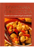 Doskonała chińszczyzna Ponad 100 wspaniałych przepisów