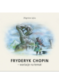 Fryderyk Chopin - wariacje na temat