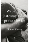 Wspaniali jesteśmy tylko przez chwilę