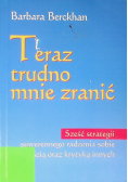 Teraz trudno mnie zranić