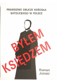 Byłem księdzem. Prawdziwe oblicze kościoła katolickiego w Polsce