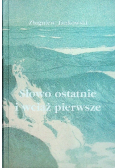 Słowo ostatnie i wciąż pierwsze